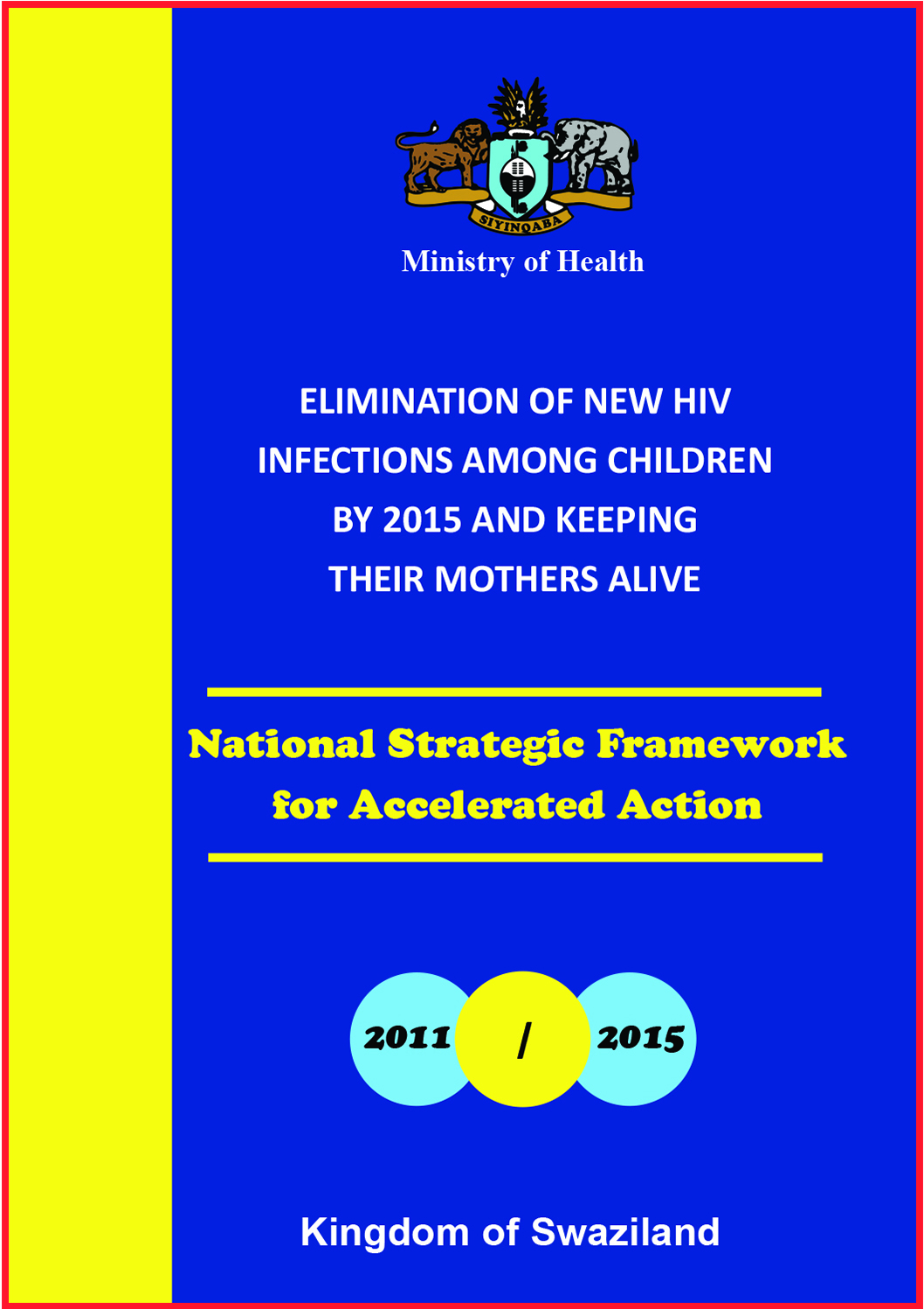 Elimination Of New HIV Infections among Children by 2015 & Keeping their Mothers Alive