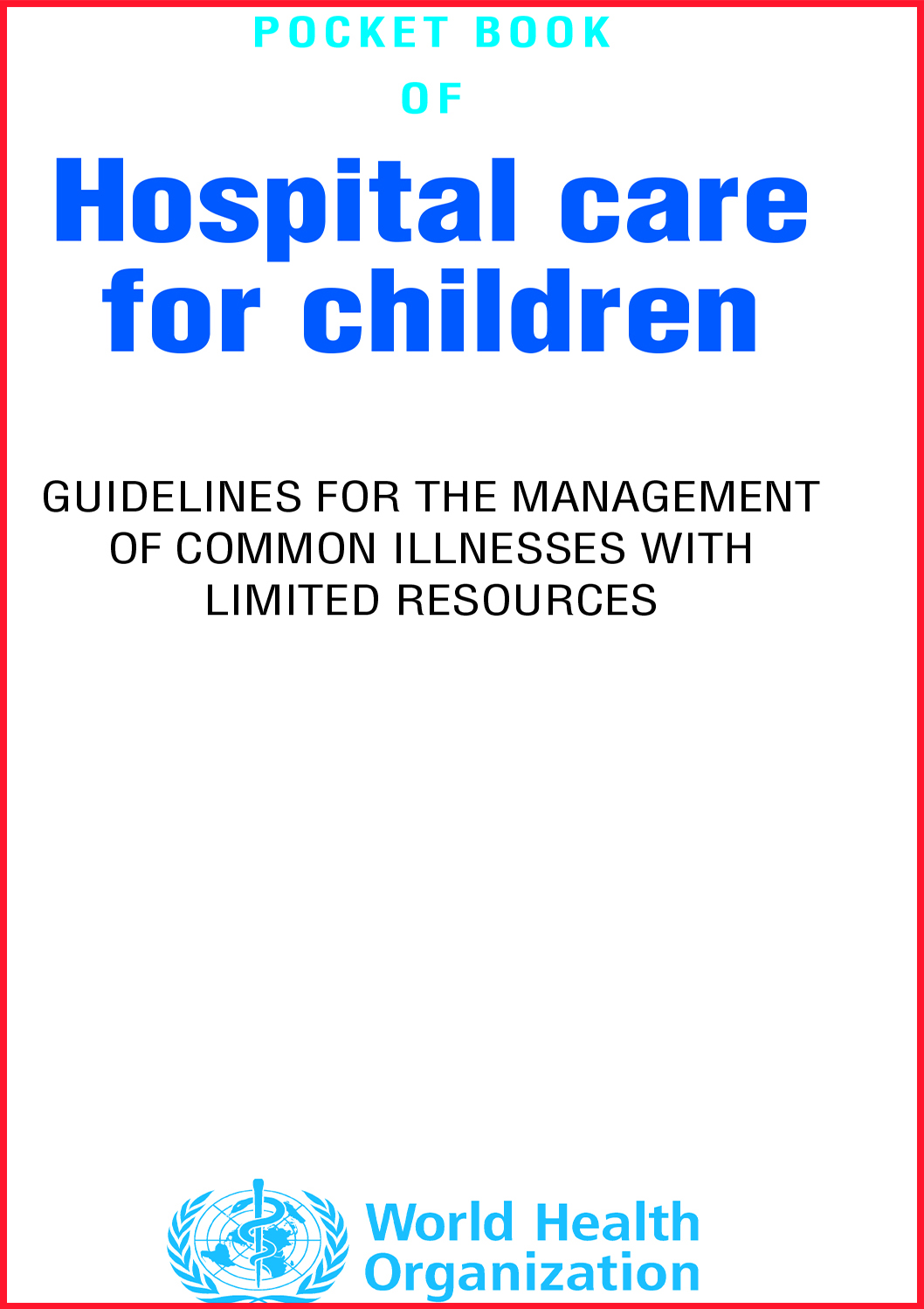 Hospital Care for Children: Guidelines for The Management of Common Illnesses With Limited Resources